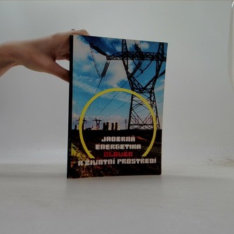 Jaderná energetika člověk a životní prostředí