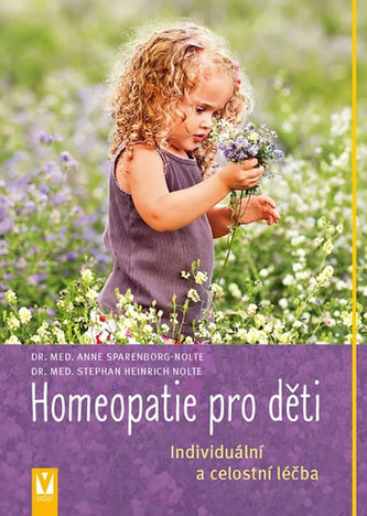 Homeopatie pro děti : individuální a celostní léčba (Anne Sparenborg-Nolte, 2016)