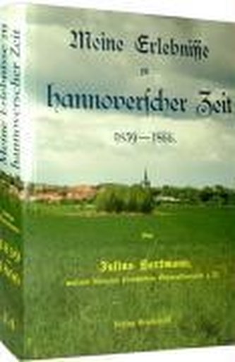 Meine Erlebnisse zu hannoverscher Zeit 1839 - 1866