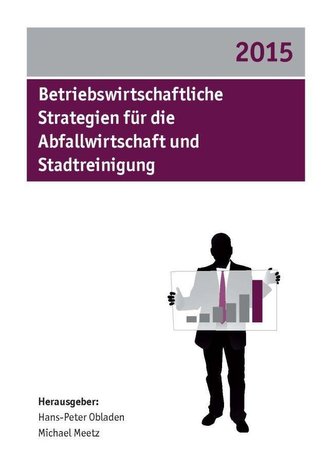 Betriebswirtschaftliche Strategien für die Abfallwirtschaft und Stadtreinigung 2015