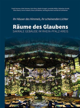 Ihr Häuser des Himmels, ihr scheinenden Lichter - Räume des Glaubens