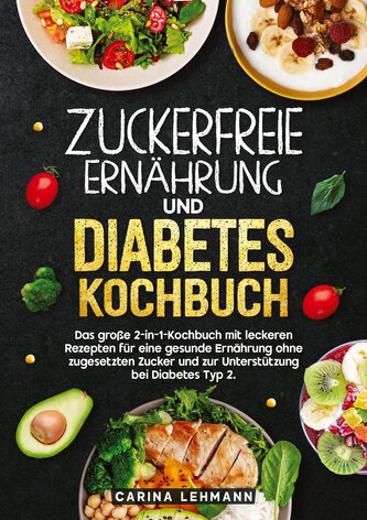 Zuckerfreie Ernährung und Diabetes Kochbuch