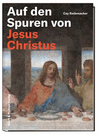 Auf den Spuren von Jesus Christus