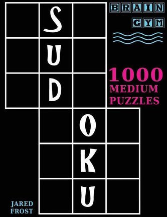 Sudoku: 1000 Medium Puzzles To Exercise Your Brain: Brain Gym Series Book