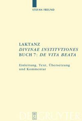 Laktanz. \"Divinae institutiones\". Buch 7: \"De vita beata\"