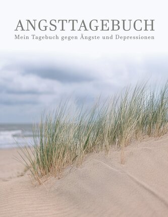 Mein Angsttagebuch | Tagebuch gegen Depressionen und Ängste | Arbeitsbuch zur Angstbewältigung und Selbsthilfe - Angst-Therapie