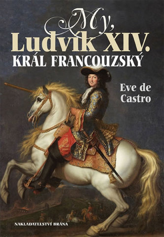 My, Ludvík XIV., král francouzský (Ève de Castro, 2016)