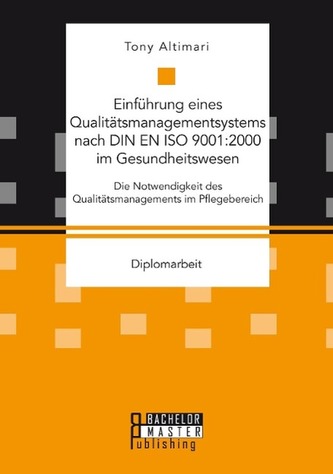 Einführung eines Qualitätsmanagementsystems nach DIN EN ISO 9001:2000 im Gesundheitswesen: Die Notwendigkeit des Qualitätsmanage