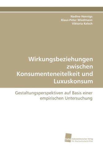 Wirkungsbeziehungen zwischen Konsumenteneitelkeit und Luxuskonsum