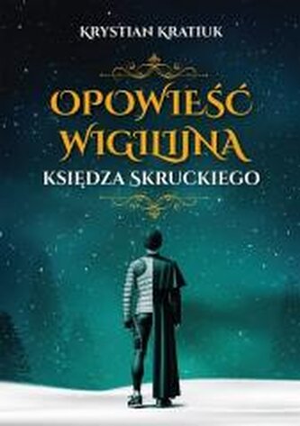 Opowieść wigilijna księdza Skruckiego