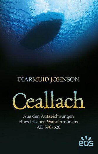 Ceallach - Aus den Aufzeichnungen eines irischen Wandermönchs AD 590-620