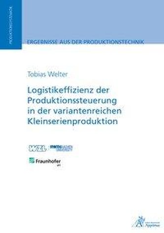 Logistikeffizienz der Produktionssteuerung in der variantenreichen Kleinserienproduktion