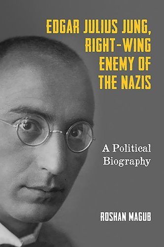 Edgar Julius Jung, Right-Wing Enemy of the Nazis