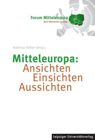Mitteleuropa: Ansichten Einsichten Aussichten Mitteleuropa: Ansichten Einsichten Aussichten