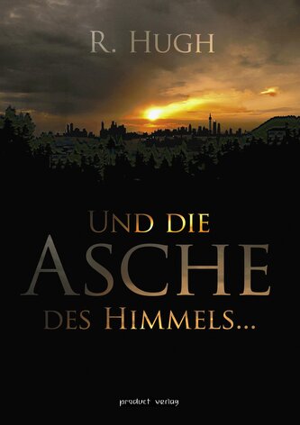 Und die Asche des Himmels ...