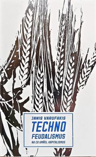 Technofeudalismus: Na co umřel kapitalismus
