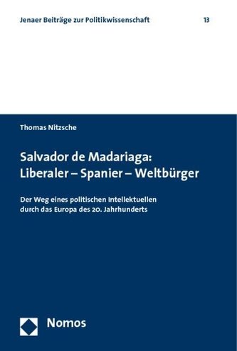 Salvador de Madariaga: Liberaler - Spanier - Weltbürger