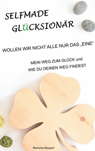 Selfmade Glücksionär - Wollen wir nicht alle nur das \"Eine\"