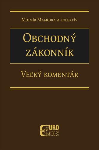 Obchodný zákonník - Veľký komentár (1.zvazok §1- 260§ ) Obchodný zákonník - Veľký komentár (1.zvazok §1- 260§ )