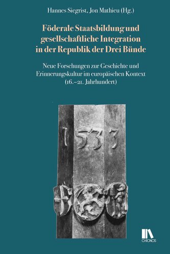 Föderale Staatsbildung und gesellschaftliche Integration in der Republik der Drei Bünde