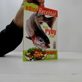 Naše ryby, atlas a recepty z ryb