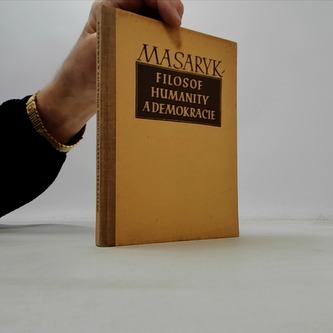 Masaryk: Filosof humanity a demokracie