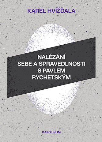 Nalézání sebe a spravedlnosti s Pavlem Rychetským
