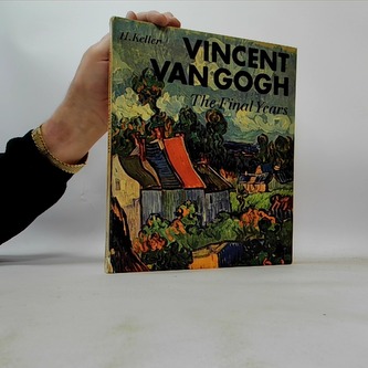 Vincent van Gogh - The Final Years