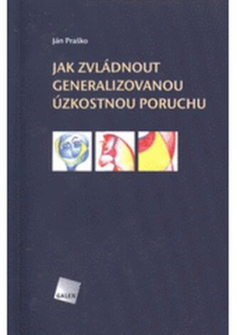 Jak zvládnout generalizovanou úzkostnou poruchu