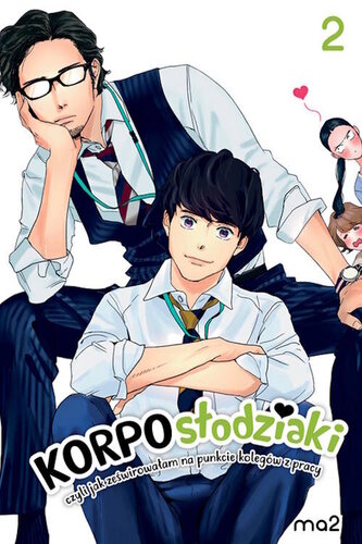 Korposłodziaki, czyli jak ześwirowałam na punkcie kolegów z pracy. Tom 2