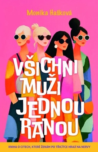 Všichni muži jednou ranou - Kniha o citech, které ženám po třicítce hrají na nervy