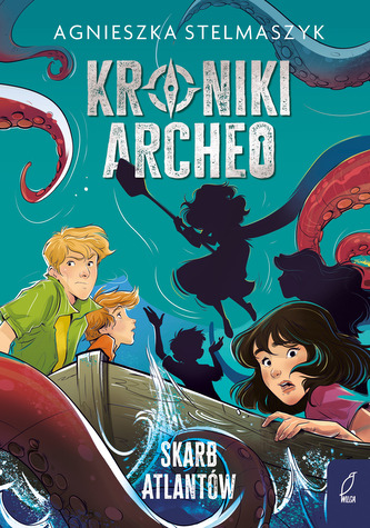 Skarb Atlantów. Kroniki Archeo. Tom 2 wyd. 2025