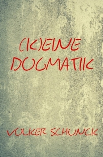 (K)eine Dogmatik