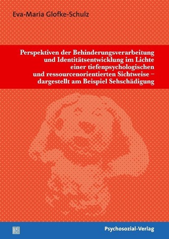 Perspektiven der Behinderungsverarbeitung und Identitätsentwicklung im Lichte einer tiefenpsychologischen und ressourcenorientie