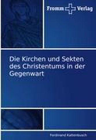 Die Kirchen und Sekten des Christentums in der Gegenwart