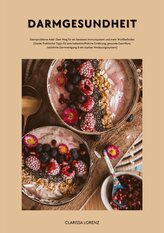 Darmgesundheit: Darmprobleme Ade!: Dein Weg für ein besseres Immunsystem und mehr Wohlbefinden (Praktische Tipps für eine ballas