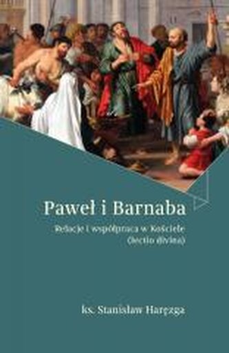Paweł i Barnaba Relacje i współpraca w Kościele (lectio divina)