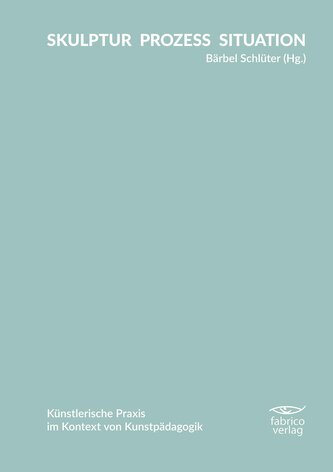 SKULPTUR PROZESS SITUATION