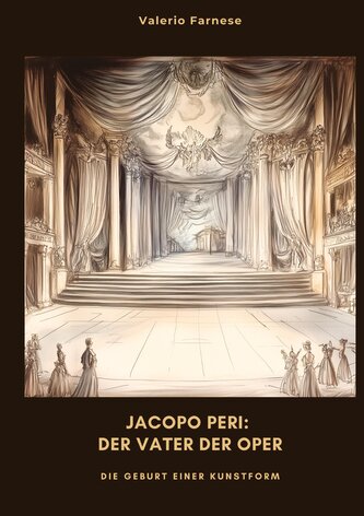 Jacopo Peri: Der Vater der Oper