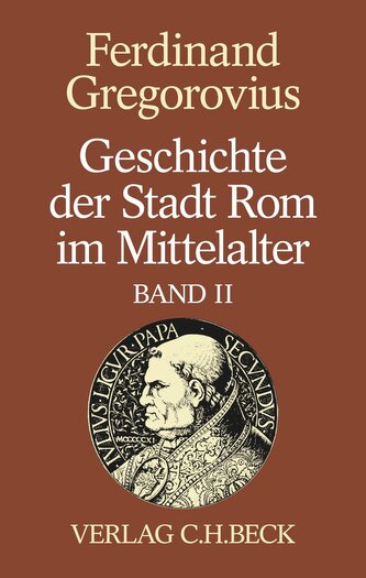 Geschichte der Stadt Rom im Mittelalter  Band 2: Siebentes bis zwölftes Buch