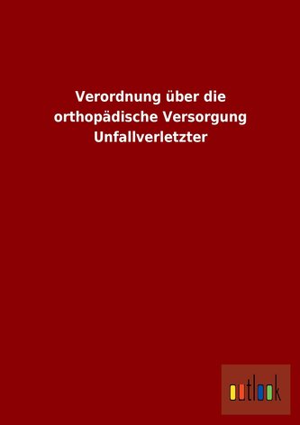 Verordnung über die orthopädische Versorgung Unfallverletzter