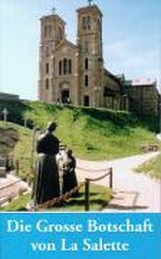 Die Grosse Botschaft von La Salette