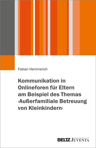 Kommunikation in Onlineforen für Eltern am Beispiel des Themas 'Außerfamiliale Betreuung von Kleinkindern'