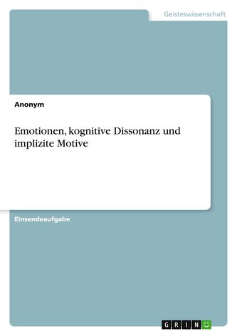 Emotionen, kognitive Dissonanz und implizite Motive