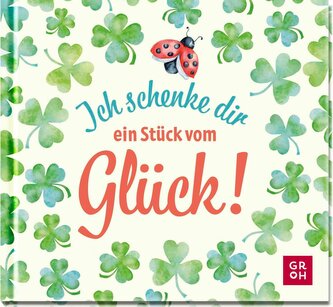 Ich schenke dir ein Stück vom Glück