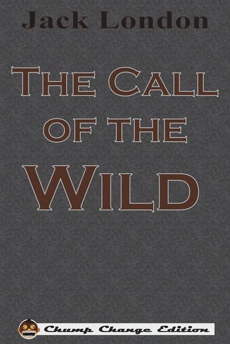 The Call of the Wild (Chump Change Edition)