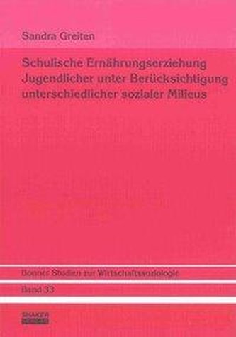Schulische Ernährungserziehung Jugendlicher unter Berücksichtigung unterschiedlicher sozialer Milieus