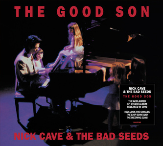 Nick Cave & The Bad Seeds:  The Good Son