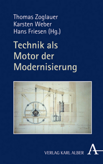 Technik als Motor der Modernisierung Technik als Motor der Modernisierung