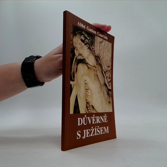 Důvěrně s Ježíšem: k meditaci, k díkučinění, k návštěvě Nejsvětě